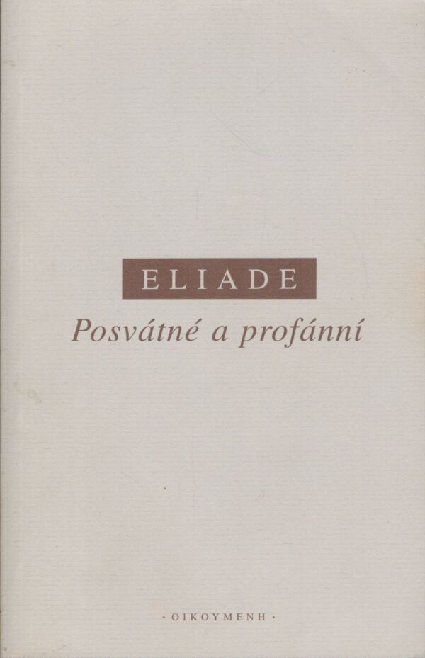 Mircea Eliade: POSVÁTNÉ A PROFÁNNÍ