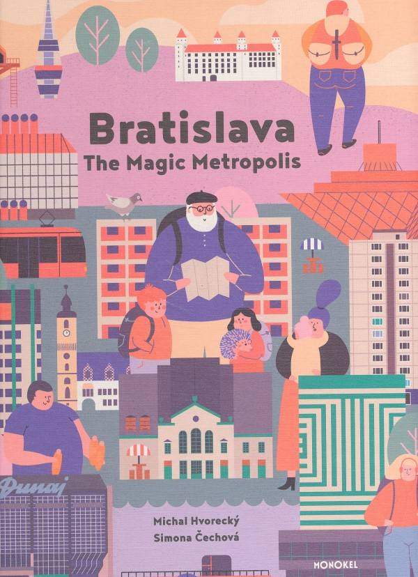 Michal Hvorecký, Simona Čechová: BRATISLAVA - THE MAGIC METROPOLIS