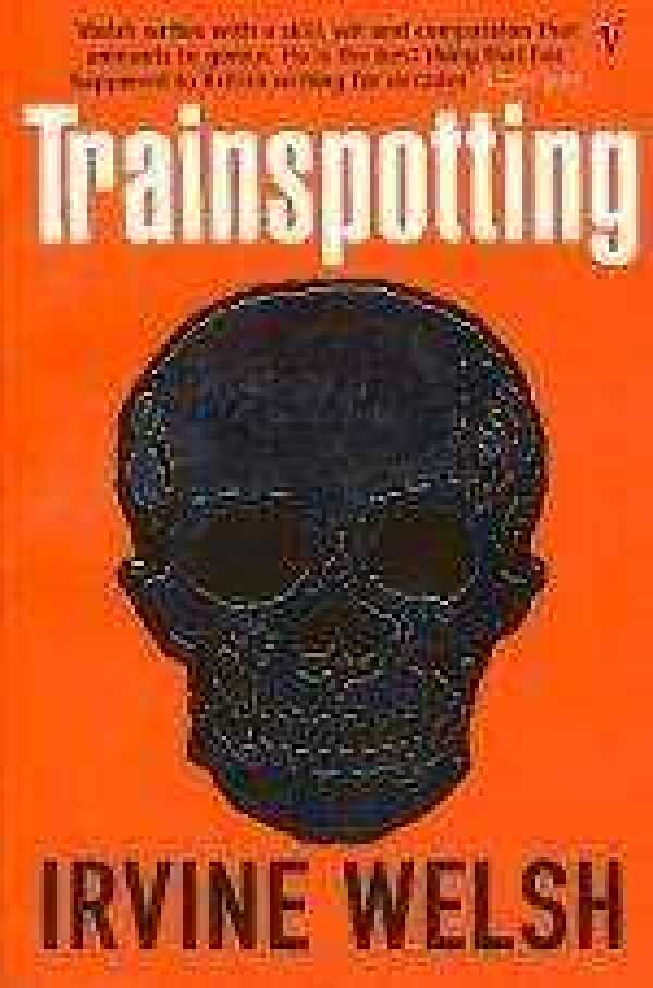 Irvin Welsh: TRAINSPOTTING