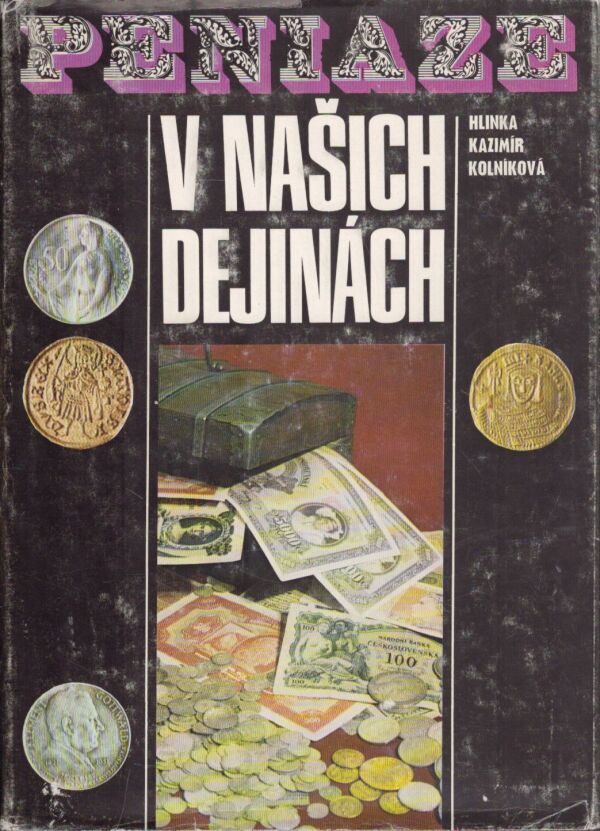 Hlinka, Kazimír, Kolníková: PENIAZE V NAŠICH DEJINÁCH