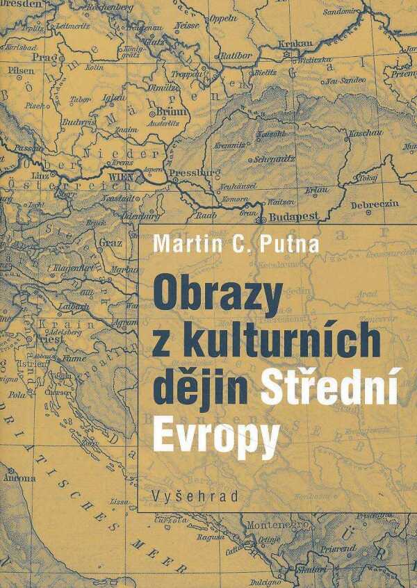 Martin C. Putna: OBRAZY Z KULTURNÍCH DĚJIN STŘEDNÍ EVROPY