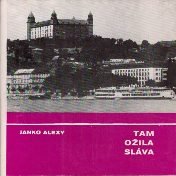 Janko Alexy: TAM OŽILA SLÁVA