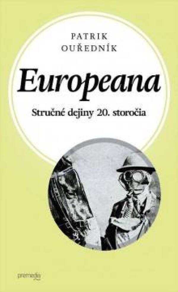 Patrik Ouředník: EUROPEANA. STRUČNÉ DEJINY 20. STOROČIA