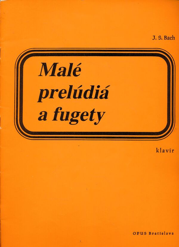 J. S. Bach: MALÉ PRELÚDIÁ A FUGETY