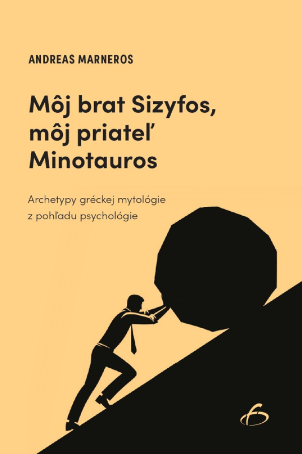 Andreas Marneros: MÔJ BRAT SIZYFOS, MÔJ PRIATEĽ MINOTAUROS