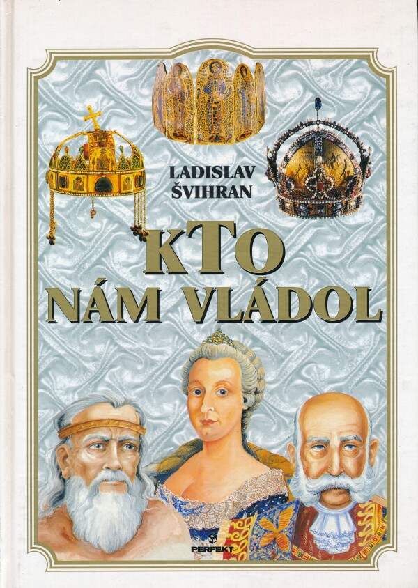 Ladislav Švihran: KTO NÁM VLÁDOL