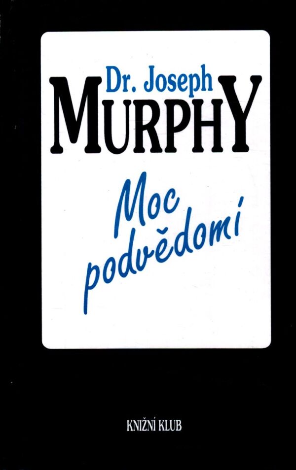Joseph Murphy: MOC PODVĚDOMÍ