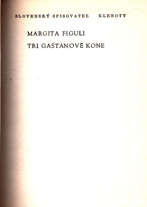 Margita Figuli: TRI GAŠTANOVÉ KONE