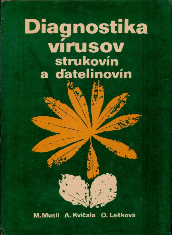 M. Musil, A. Kvíčala, O. Lešková: DIAGNOSTIKA VÍRUSOV STRUKOVÍN A ĎATELINOVÍN