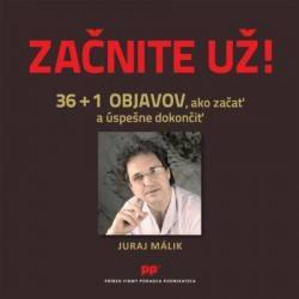 Juraj Málik: ZAČNITE UŽ