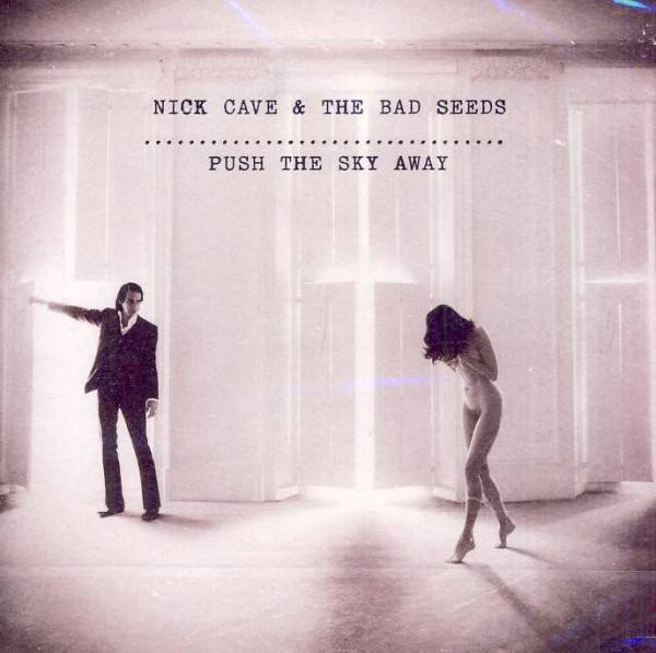 Cave Nick and The Bad Seeds: PUSH THE SKY AWAY