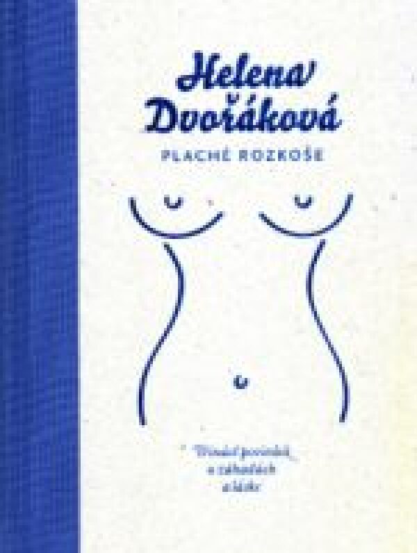 Helena Dvořáková: PLACHÉ ROZKOŠE