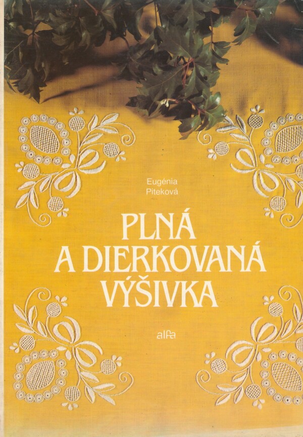 Eugénia Piteková: PLNÁ A DIERKOVANÁ VÝŠIVKA