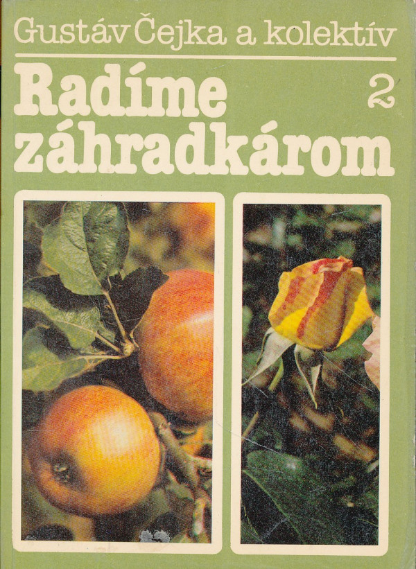 Gustáv Čejka a kol.: RADÍME ZÁHRADKÁROM 1,2