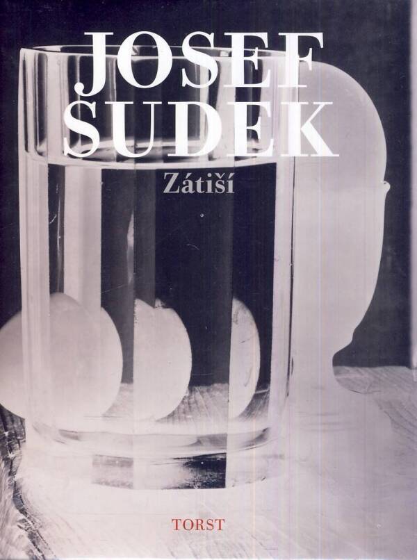 Josef Sudek: ZÁTIŠÍ