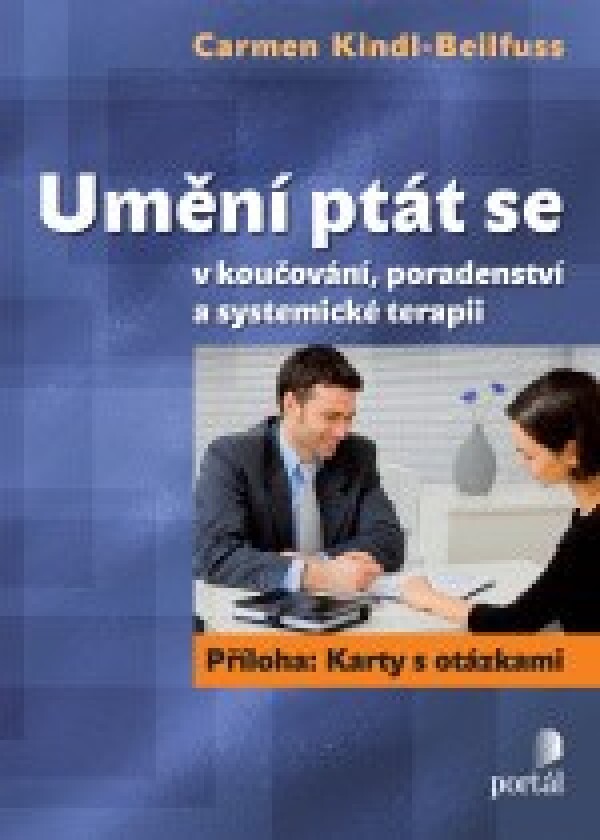 Carmen Beilfus-Kindl: UMĚNÍ PTÁT SE V KOUČOVÁNÍ, PORADENSTVÍ A SYSTEMICKÉ TERAPII