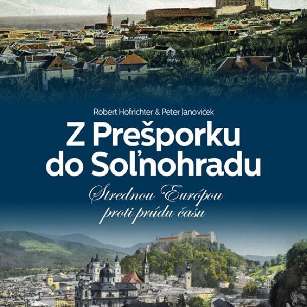 Robert Hofrichter, Peter Janoviček: Z PREŠPORKU DO SOĽNOHRADU