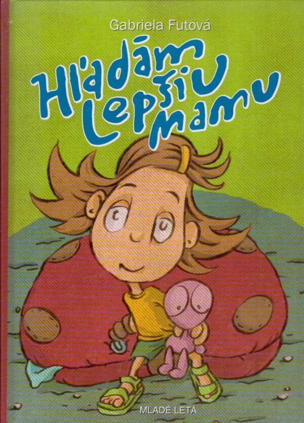 Gabriela Futová: HĽADÁM LEPŠIU MAMU