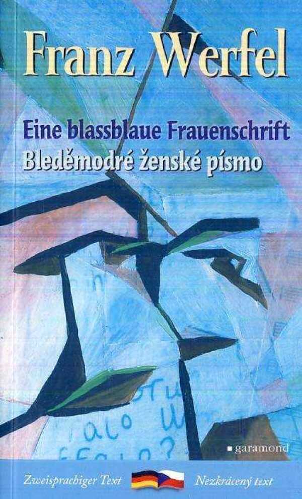 Franz Werfel: BLEDĚMODRÉ ŽENSKÉ PÍSMO / EINE BLASSBLAUE FRAUENSCHRIFT