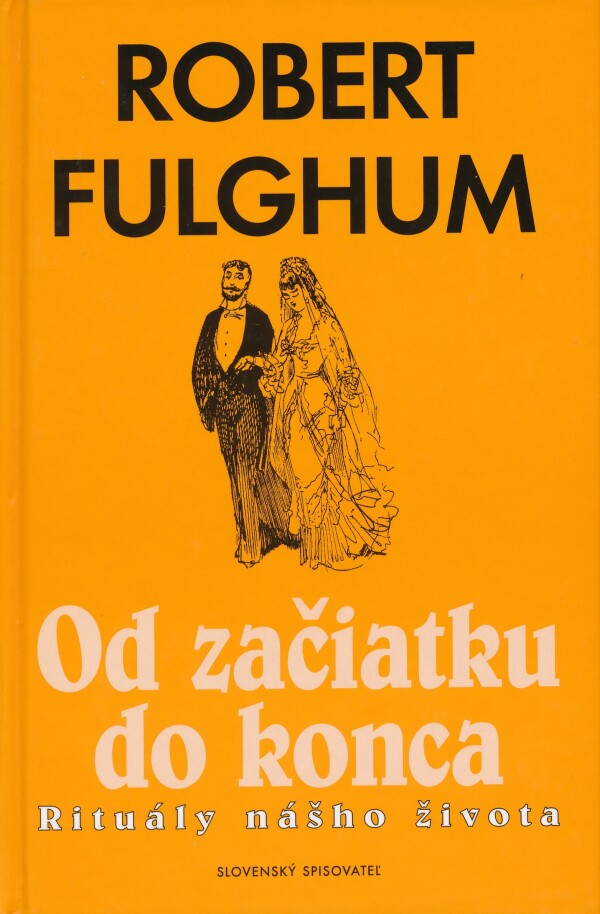 Robert Fulghum: OD ZAČIATKU DO KONCA