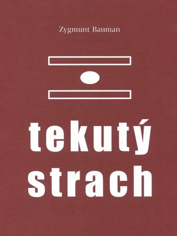 Zygmunt Bauman: TEKUTÝ STRACH