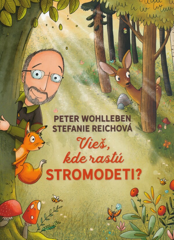 Peter Wohlleben, Stefanie Reichová: VIEŠ, KDE RASTÚ STROMODETI?