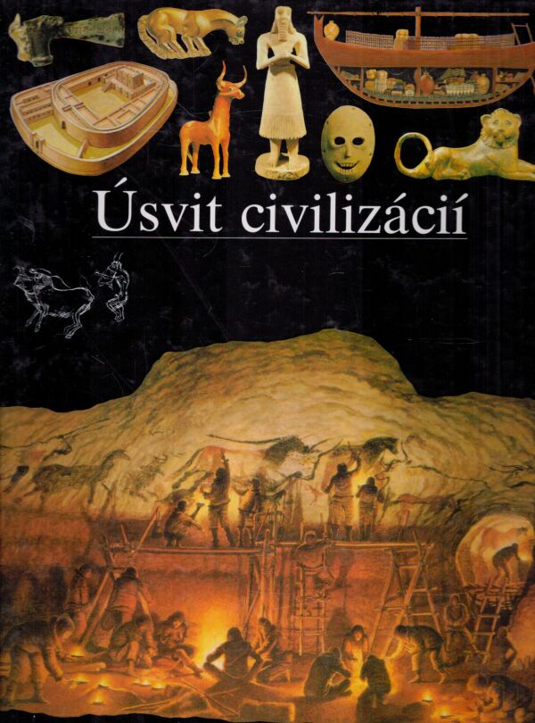 Béatrice André-Salvini a kol.: ÚSVIT CIVILIZÁCIÍ