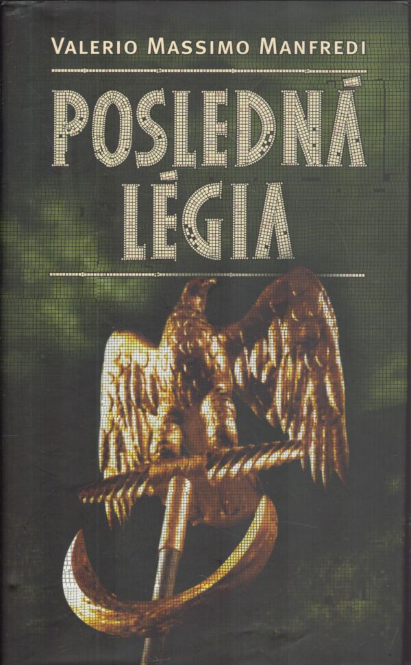 Valerio Massimo Manfredi: POSLEDNÁ LÉGIA