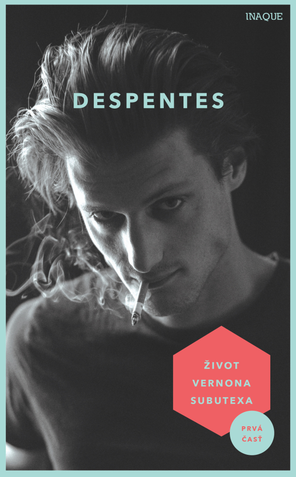 Virginie Despentes: ŽIVOT VERNONA SUBUTEXA 1