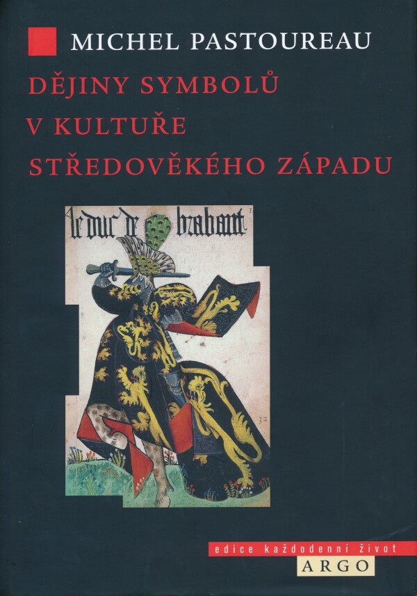 Michel Pastoureau: DĚJINY SYMBOLŮ V KULTUŘE STŘEDOVĚKÉHO ZÁPADU