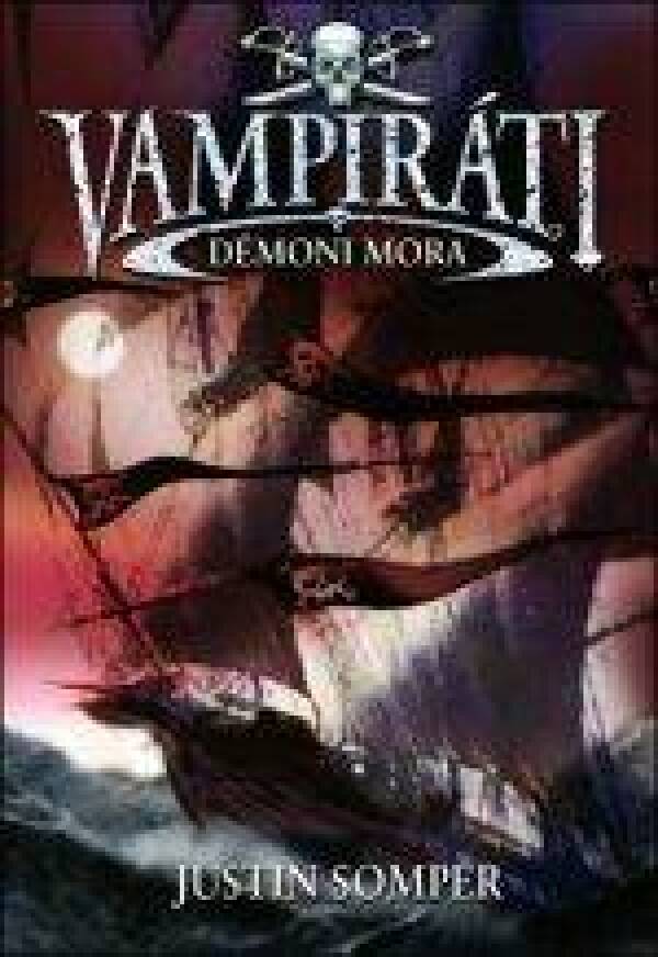 Justin Somper: VAMPIRÁTI - DÉMONI MORA