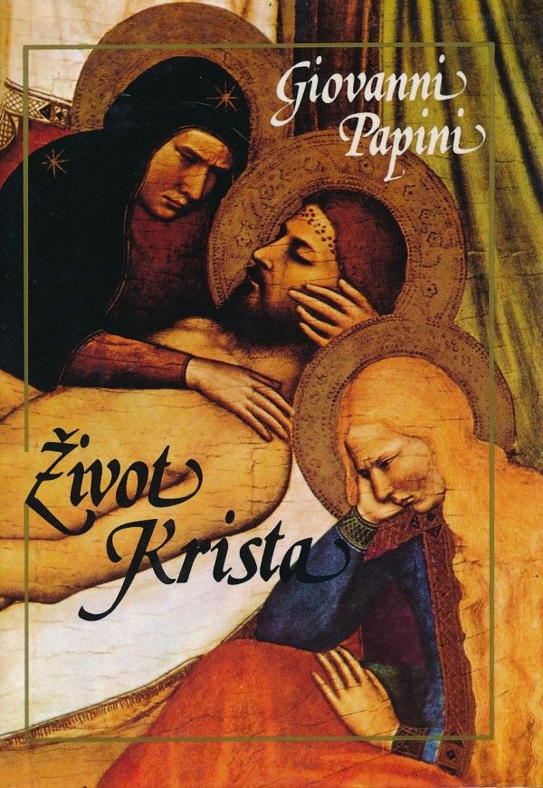 Giovanni Papini: ŽIVOT KRISTA