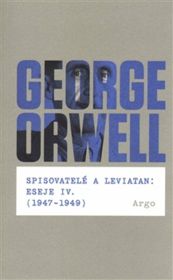 George Orwell: SPISOVATELÉ A LEVIATAN: ESEJE IV. (1947-1949)