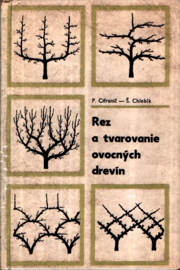 P. Cifranič, Š. Chlebík: REZ A TVAROVANIE OVOCNÝCH DREVÍN