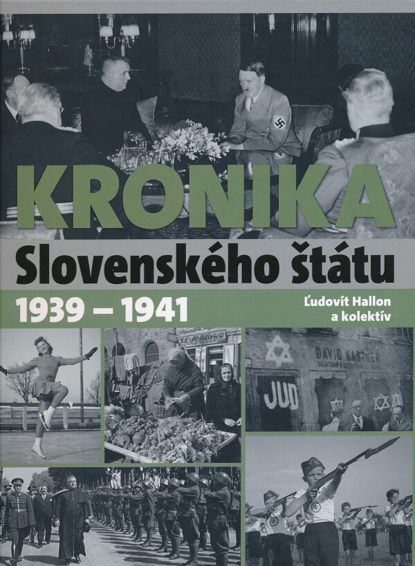Ľudovít Hallon a kol.: KRONIKA SLOVENSKÉHO ŠTÁTU 1939-1941