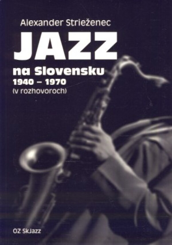 Alexander Strieženec: JAZZ NA SLOVENSKU 1940 - 1970