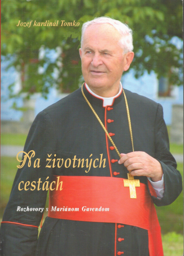 Jozef kardinál Tomko: NA ŽIVOTNÝCH CESTÁCH