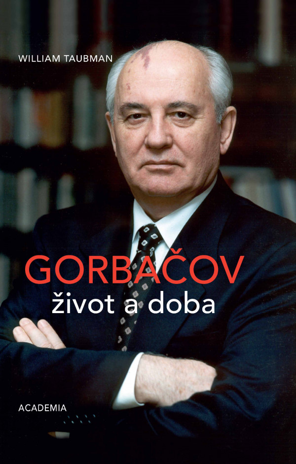 William Taubman: GORBAČOV. ŽIVOT A DOBA