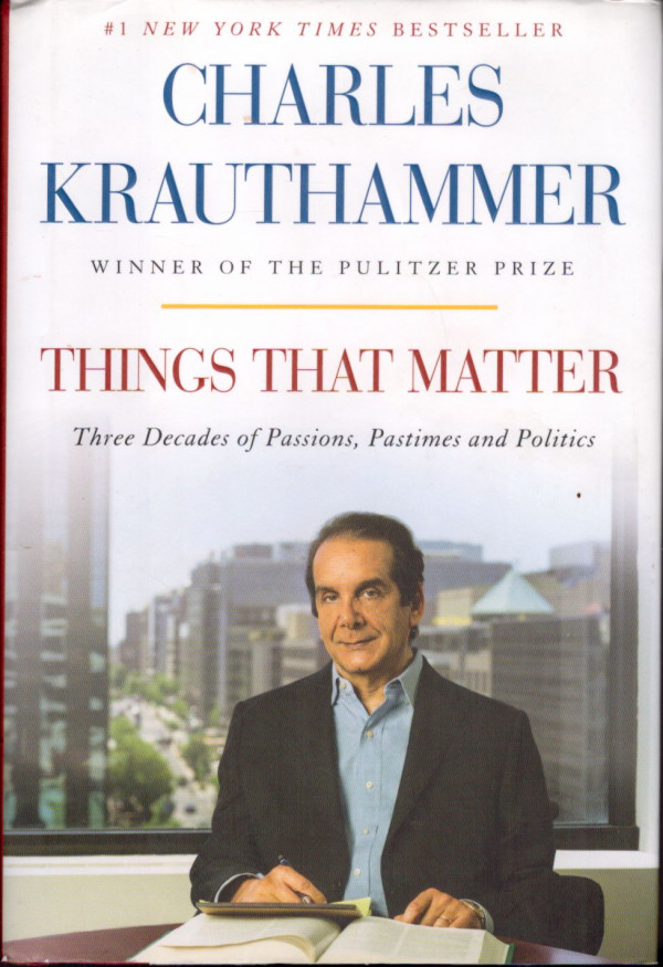 Charles Krauthammer: THINGS THAT MATTER
