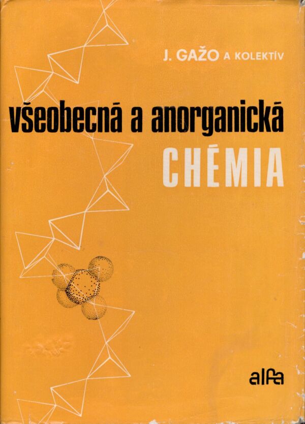 J. Gažo a kolektív: VŠEOBECNÁ A ANORGANICKÁ CHÉMIA