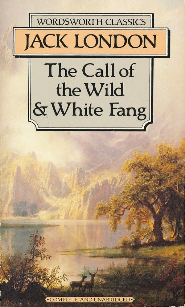 Jack London: THE CALL OF THE WIND AND WHITE FANG