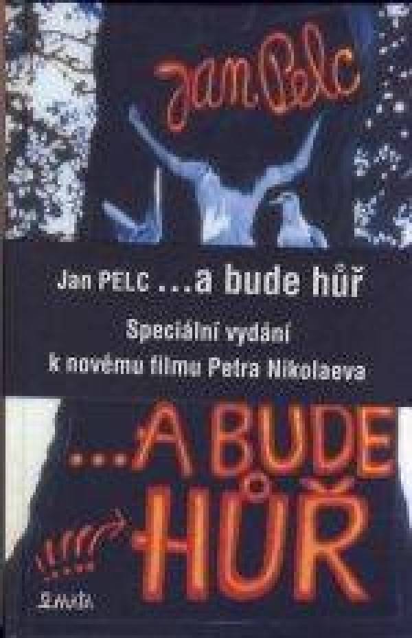Jan Pelc: ...A BUDE HŮŘ