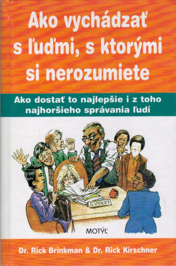 Rick Brinkman, Rick Kirschner: AKO VYCHÁDZAŤ S ĽUĎMI, S KTORÝMI SI NEROZUMIETE