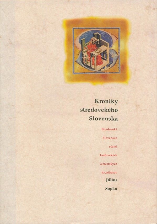 Jílius Sopko: KRONIKY STREDOVEKÉHO SLOVENSKA