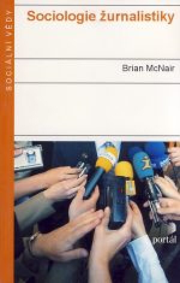 Brian McNair: SOCIOLOGIE ŽURNALISTIKY