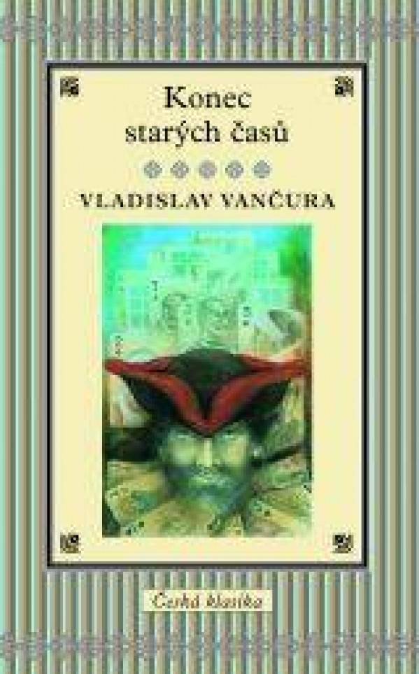 Vladislav Vančura: KONEC STARÝCH ČASŮ