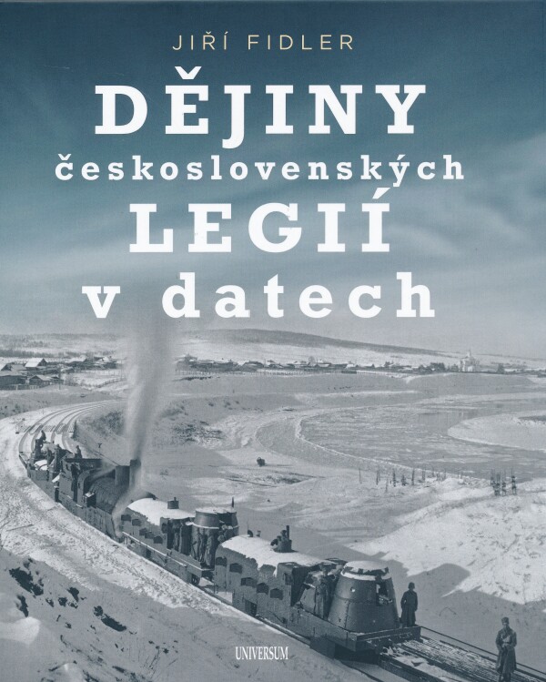 Jiří Fidler: DĚJINY ČESKOSLOVENSKÝCH LEGIÍ V DATECH