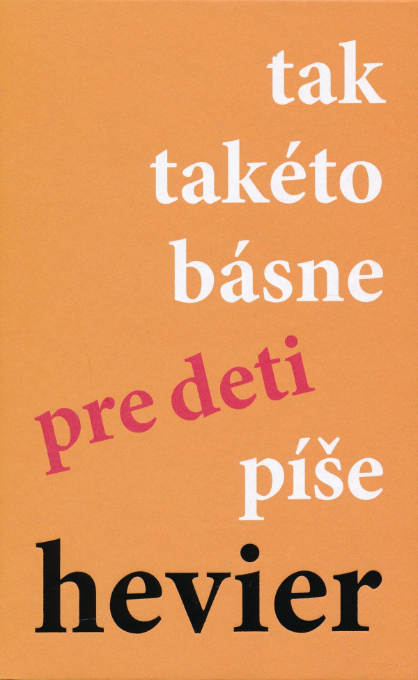 Daniel Hevier: TAK TAKÉTO BÁSNE PRE DETI PÍŠE HEVIER