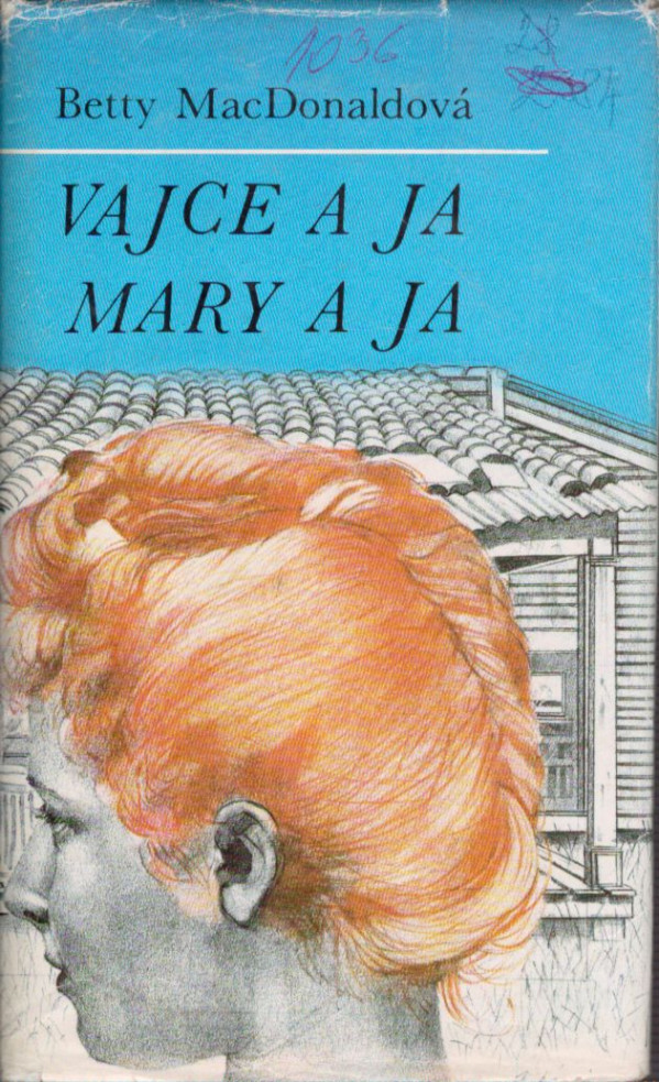 Betty MacDonaldová: VAJCE A JA. MARY A JA.