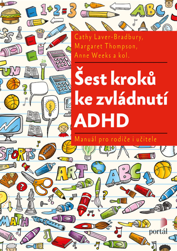 Cathy Laver-Bradbury, Margaret Thompson, Anne Weeks: ŠEST KROKŮ KE ZVLÁDNUTÍ ADHD